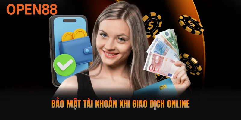 Bảo mật tài khoản khi giao dịch online