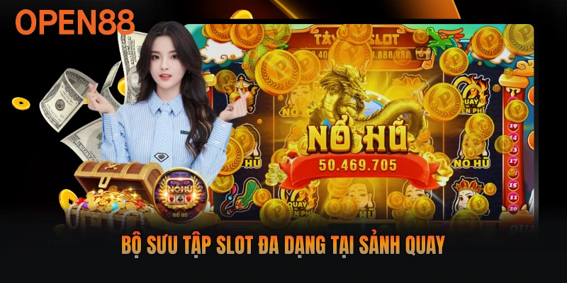Bộ sưu tập slot đa dạng tại sảnh quay