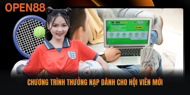 Chương trình thưởng nạp dành cho hội viên mới