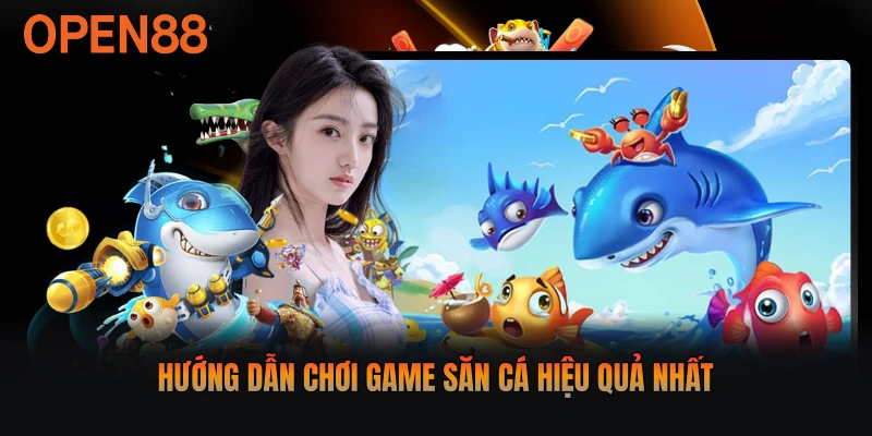 Hướng dẫn chơi game săn cá hiệu quả nhất