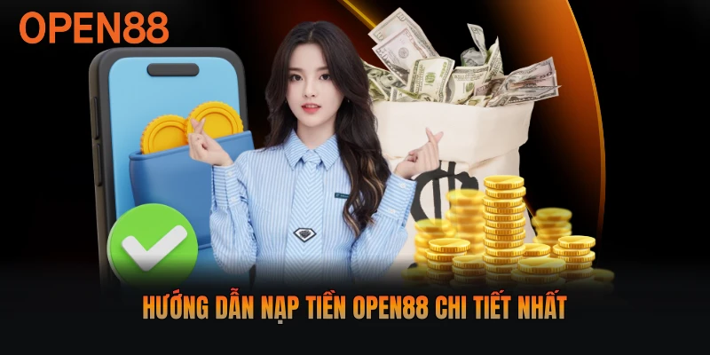 Hướng dẫn nạp tiền Open88 chi tiết nhất