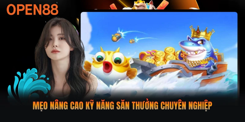 Mẹo nâng cao kỹ năng săn thưởng chuyên nghiệp