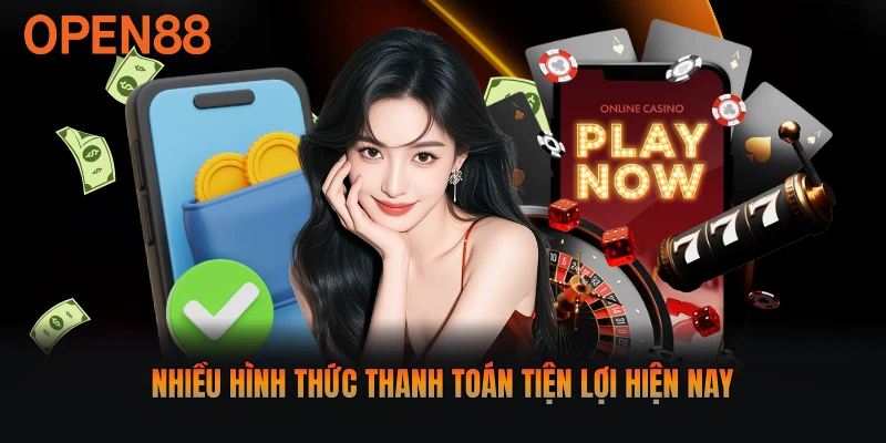 Nhiều hình thức thanh toán tiện lợi hiện nay
