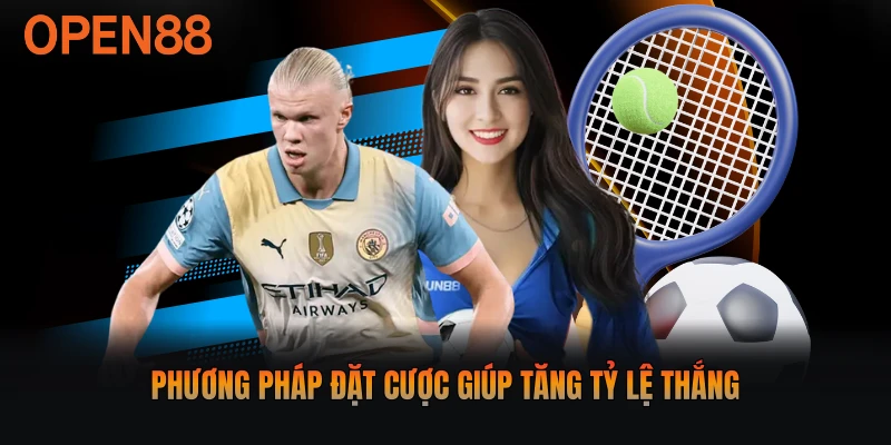 Phương pháp đặt cược giúp tăng tỷ lệ thắng