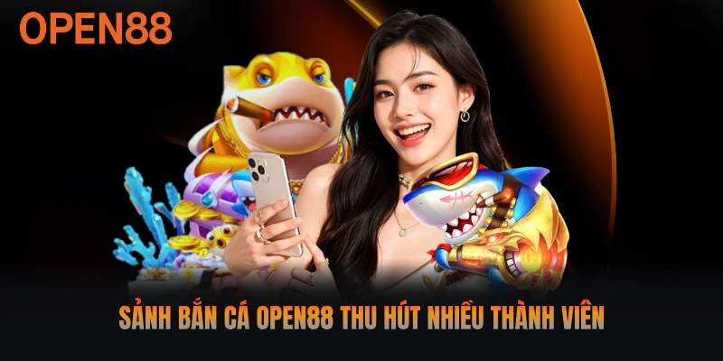 Sảnh bắn cá Open88 thu hút nhiều thành viên