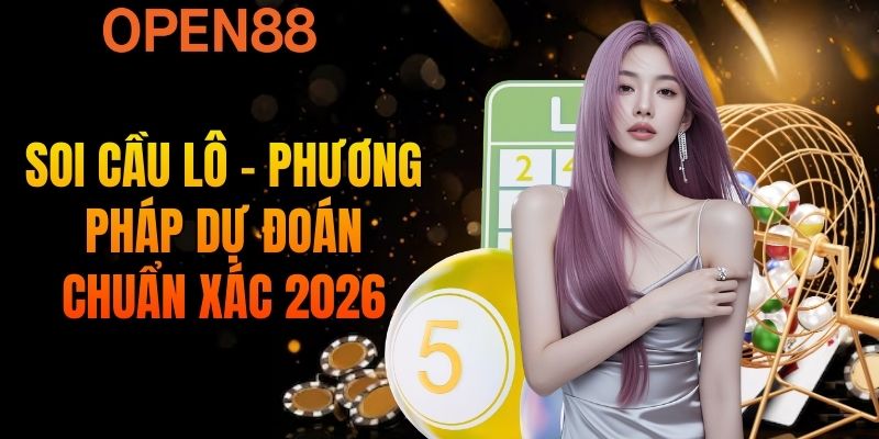 Soi Cầu Lô - Phương Pháp Dự Đoán Chuẩn Xác 2026